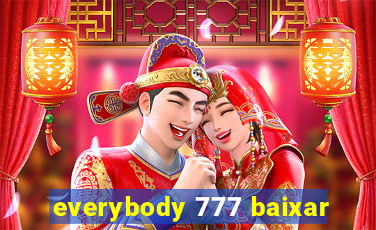 everybody 777 baixar