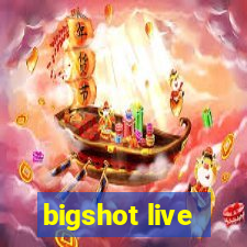 bigshot live