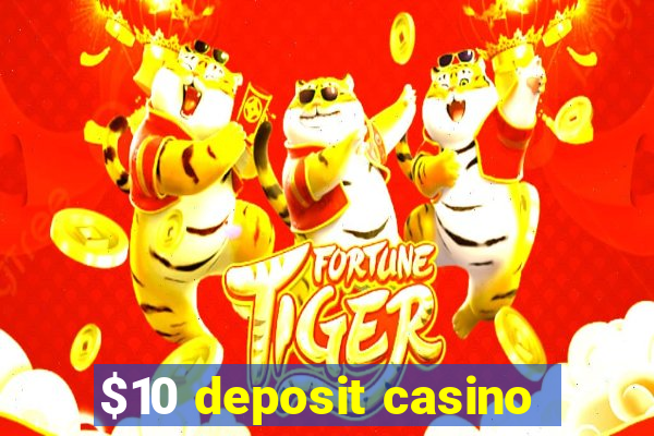 $10 deposit casino