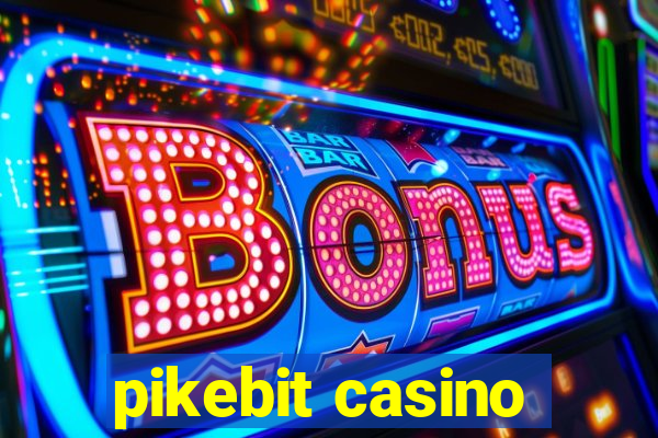 pikebit casino