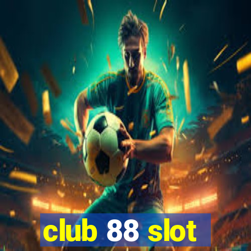 club 88 slot