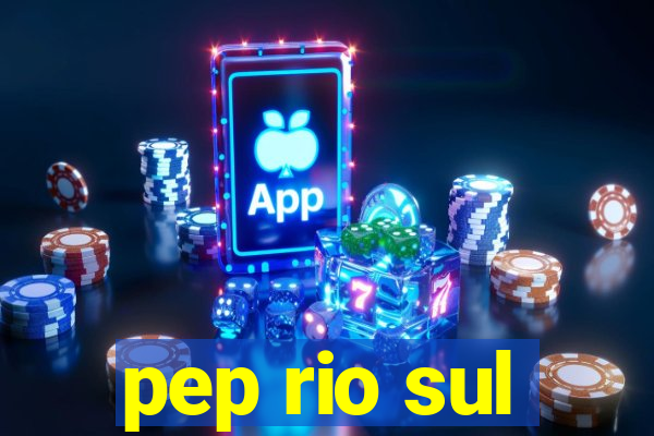 pep rio sul