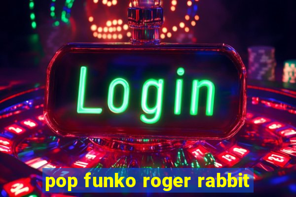 pop funko roger rabbit