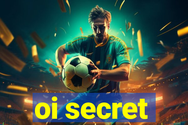 oi secret