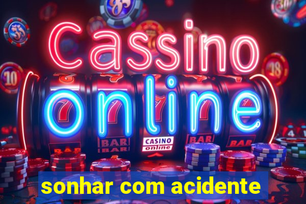 sonhar com acidente