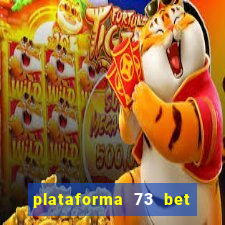 plataforma 73 bet 茅 confi谩vel