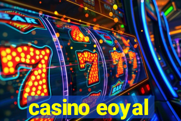 casino eoyal