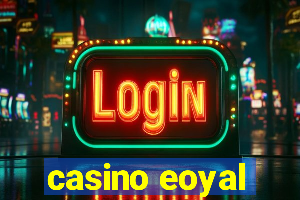 casino eoyal