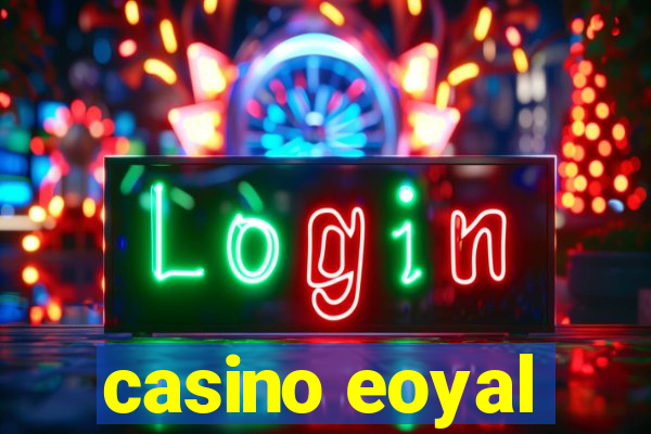 casino eoyal