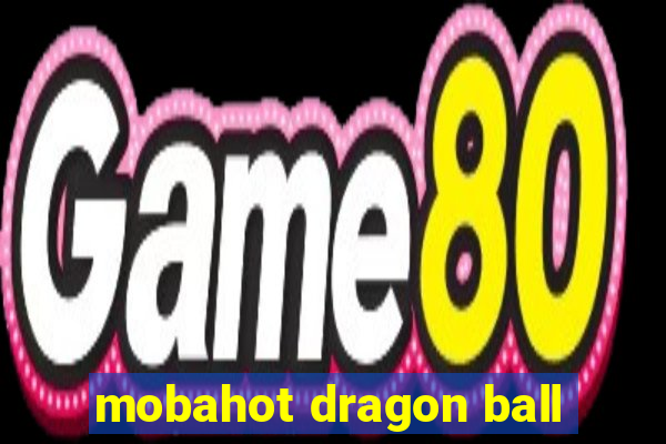 mobahot dragon ball