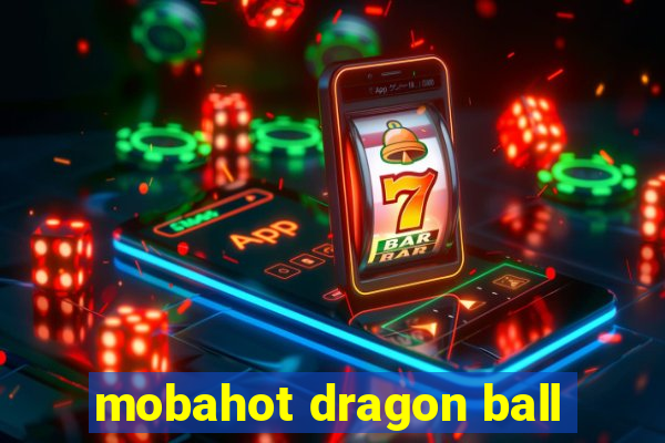 mobahot dragon ball