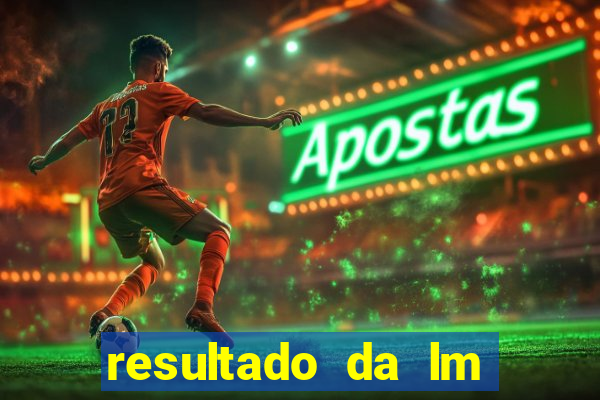 resultado da lm jogo do bicho