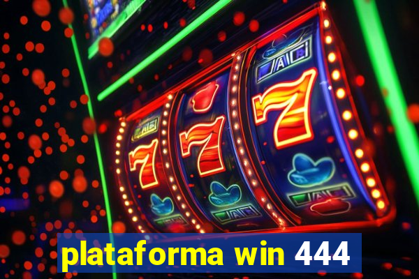 plataforma win 444