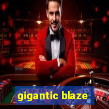 gigantic blaze