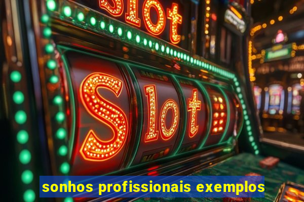 sonhos profissionais exemplos