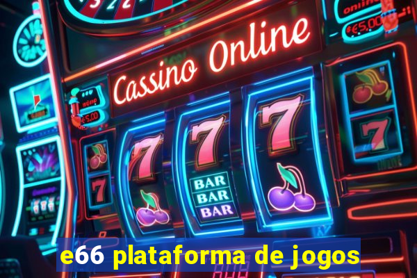 e66 plataforma de jogos