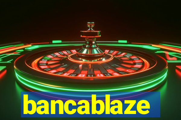 bancablaze