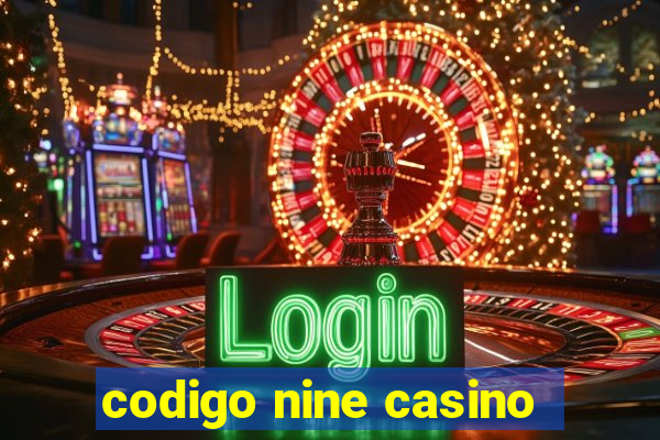 codigo nine casino