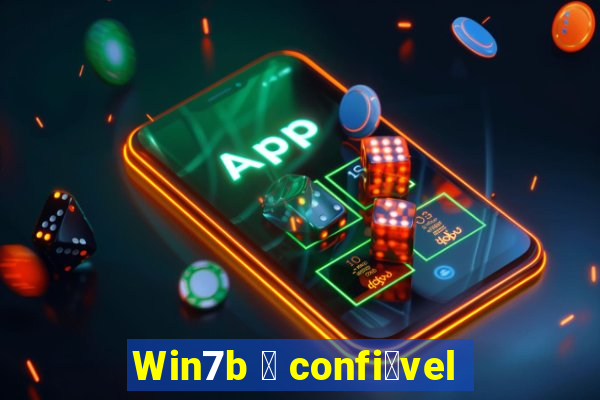 Win7b 茅 confi谩vel