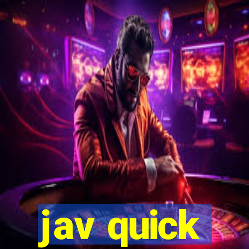 jav quick