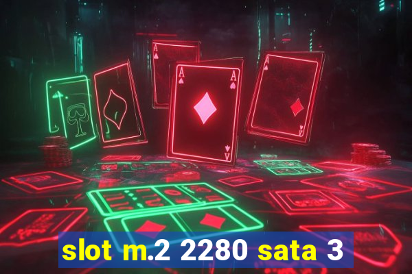 slot m.2 2280 sata 3