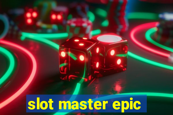 slot master epic