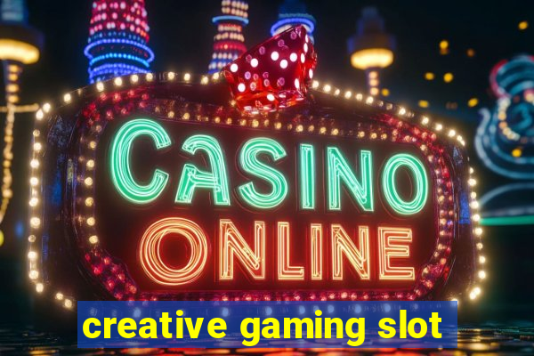 creative gaming slot