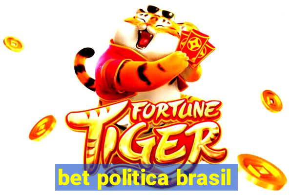 bet politica brasil