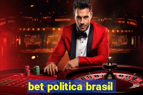 bet politica brasil