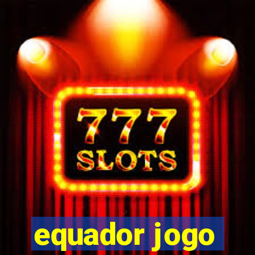 equador jogo