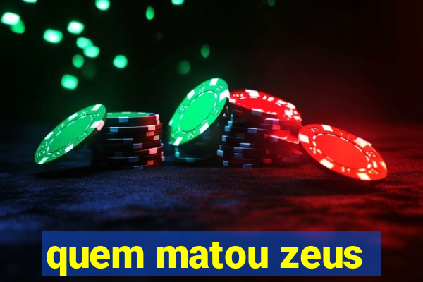 quem matou zeus