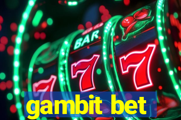 gambit bet