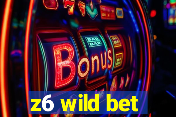 z6 wild bet