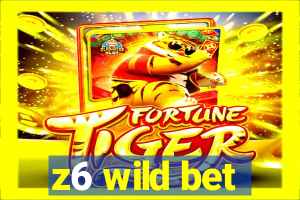 z6 wild bet