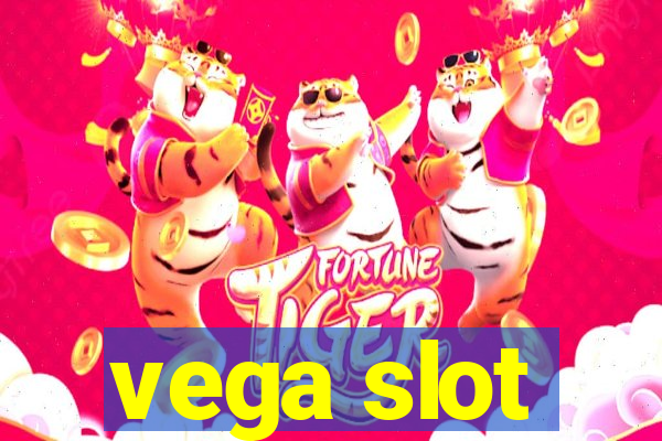 vega slot