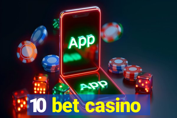 10 bet casino