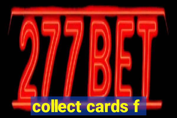 collect cards f