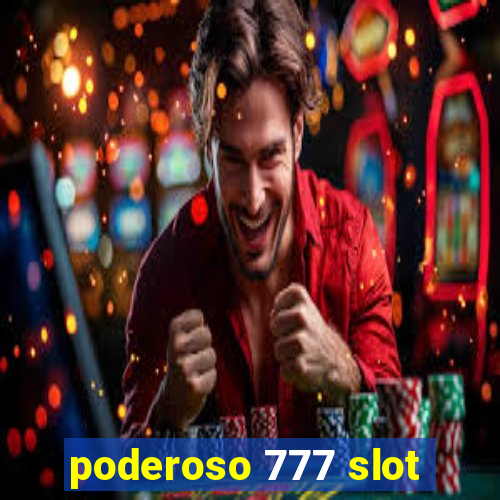 poderoso 777 slot