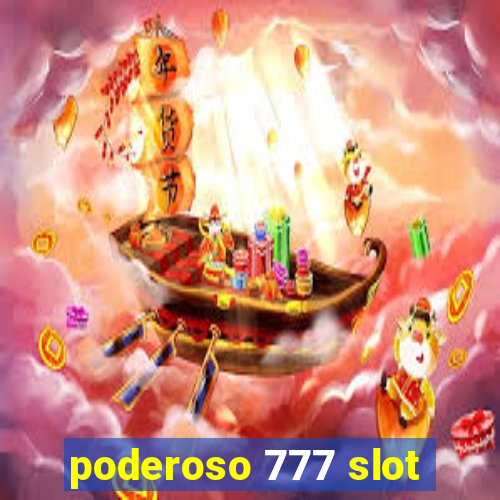 poderoso 777 slot