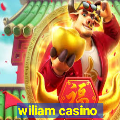 wiliam casino