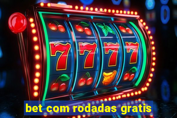 bet com rodadas gratis