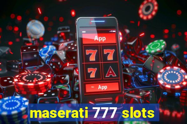 maserati 777 slots