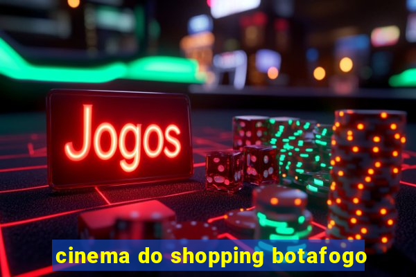 cinema do shopping botafogo