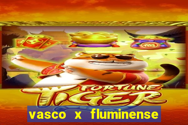 vasco x fluminense ao vivo