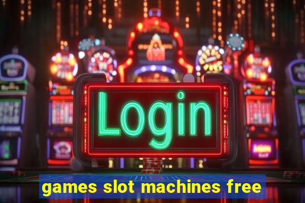 games slot machines free