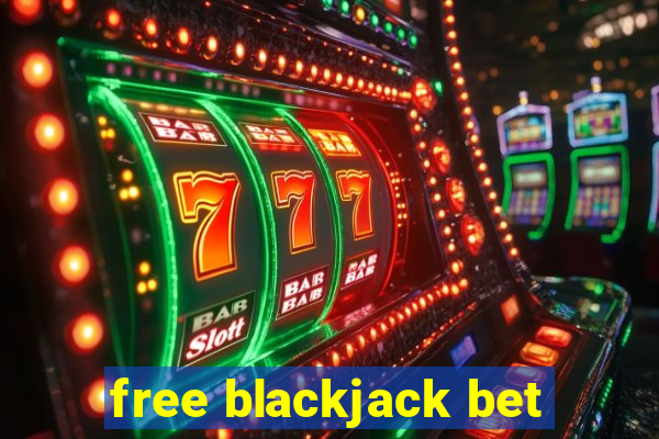 free blackjack bet