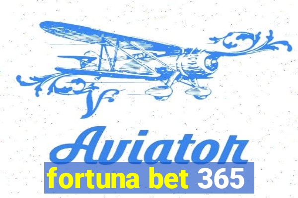 fortuna bet 365