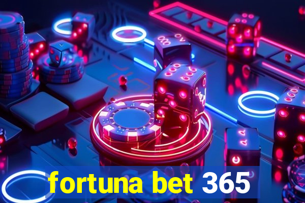 fortuna bet 365