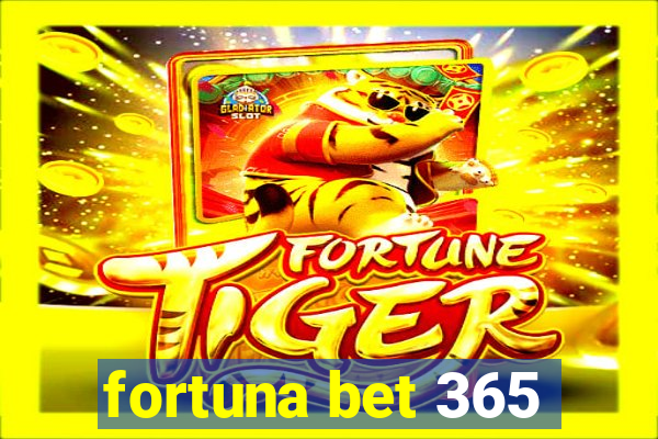 fortuna bet 365