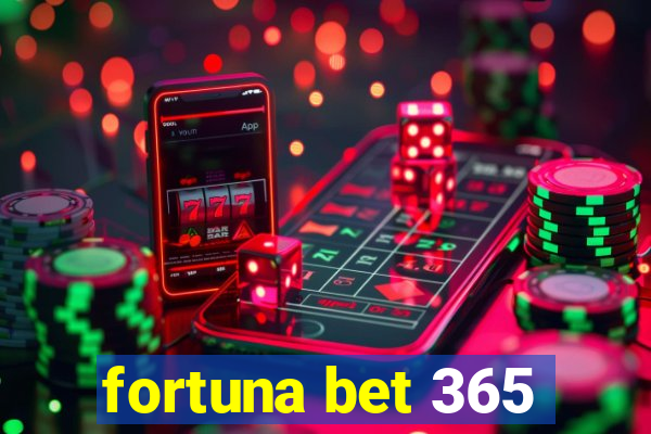 fortuna bet 365